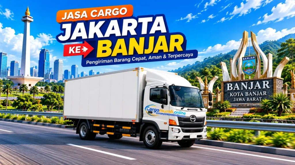 Jasa cargo Jakarta ke Kota Banjar Jawa Barat untuk pengiriman barang